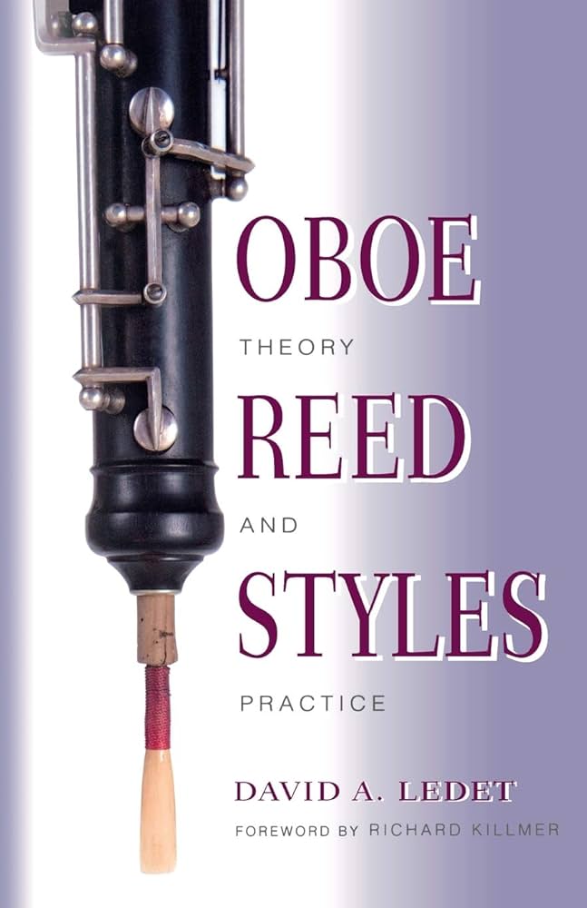 Oboe Reed Styles: Theory and Practice: Ledet, David A