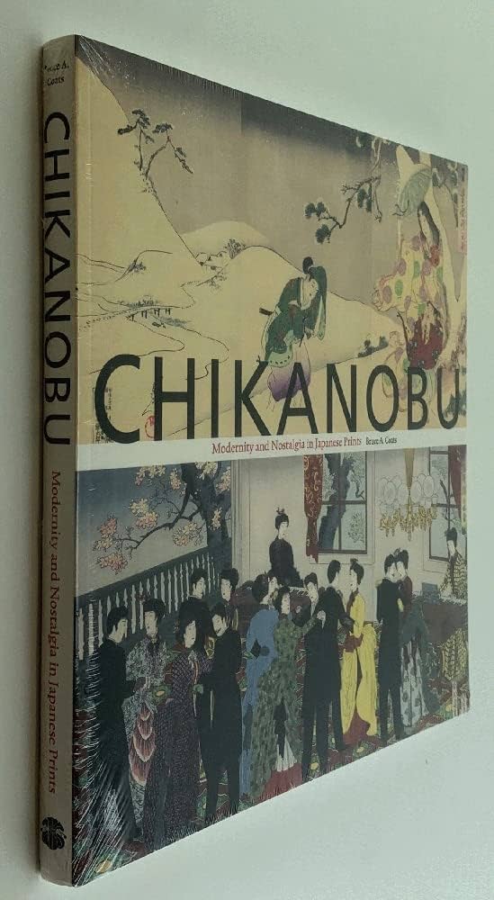 Chikanobu: Modernity and Nostalgia in Japanese Prints (Paperback