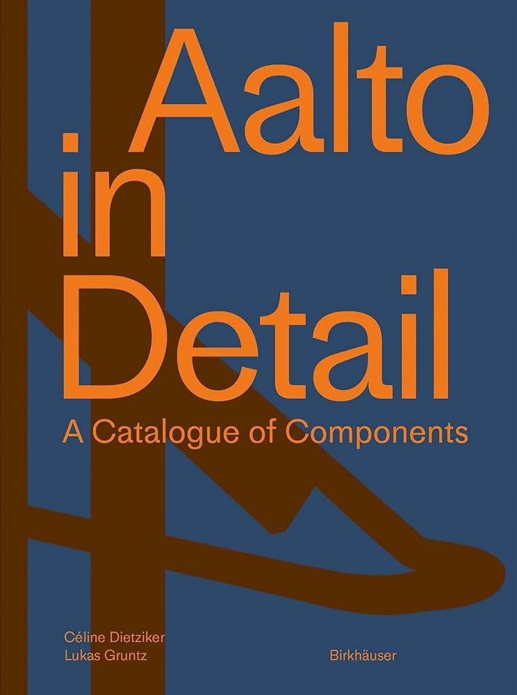 Aalto in Detail: A catalogue of components: Dietziker, Céline
