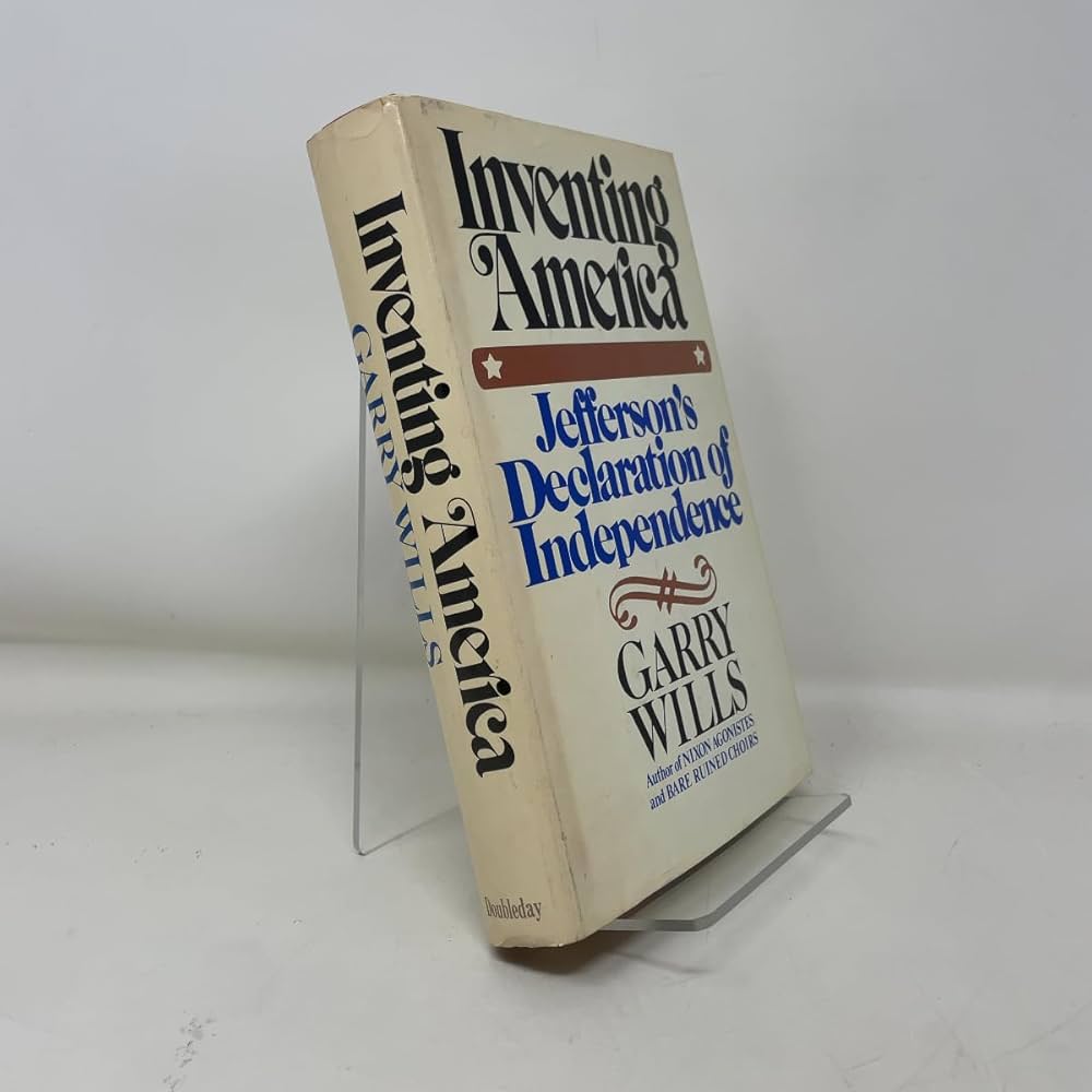 Inventing America: Jefferson's Declaration of Independence: Wills