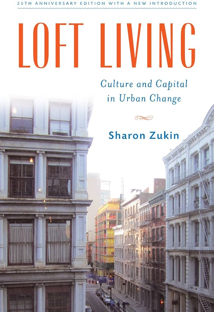 Loft Living: Culture and Capital in Urban Change: Zukin, Sharon
