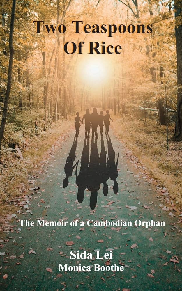 Two Teaspoons of Rice: A Memoir of a Cambodian Orphan: Lei, Sida