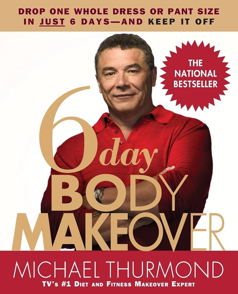 6-Day Body Makeover: Thurmond, Michael: 9780446695572: Amazon.com