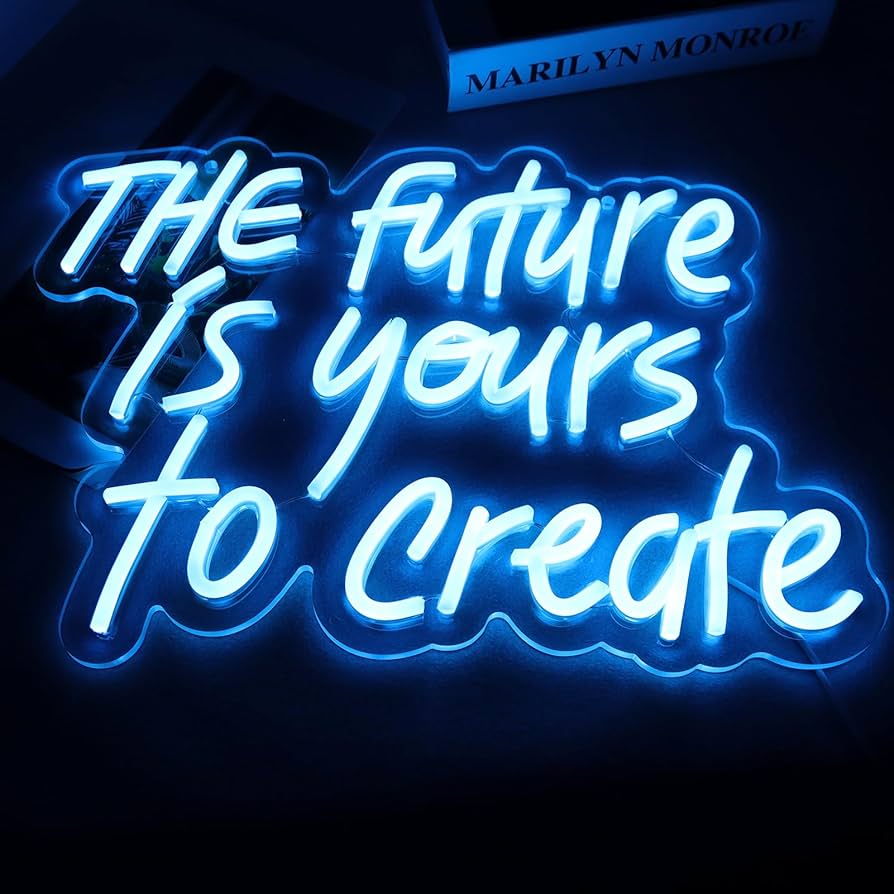 WonderfulLife The Future is Yours to Create Neon Sign for Wall