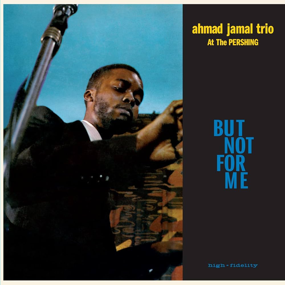 Ahmad Jamal Trio - Live At The Pershing Lounge 1958 / But Not For