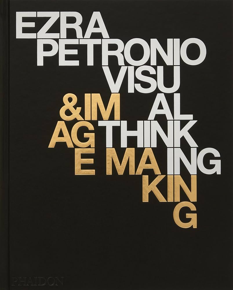 Ezra Petronio: Visual Thinking & Image Making: Petronio, Ezra
