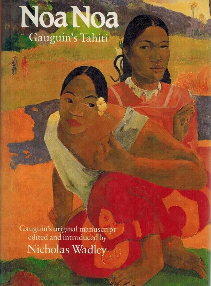 Noa Noa: Gauguin's Tahiti: Gauguin, Paul, Wadley, Nicholas