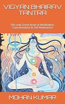 VIGYAN BHAIRAV TANTRA: The only Great book of Meditation