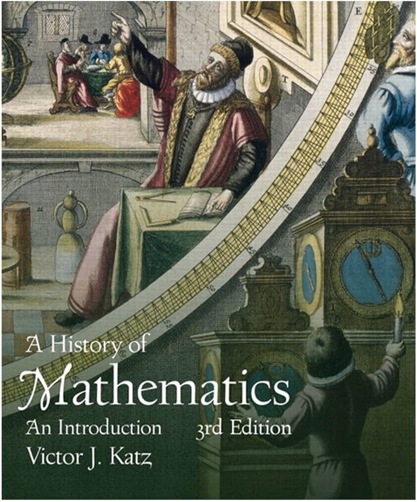 A History of Mathematics (3rd Edition): Katz, Victor J