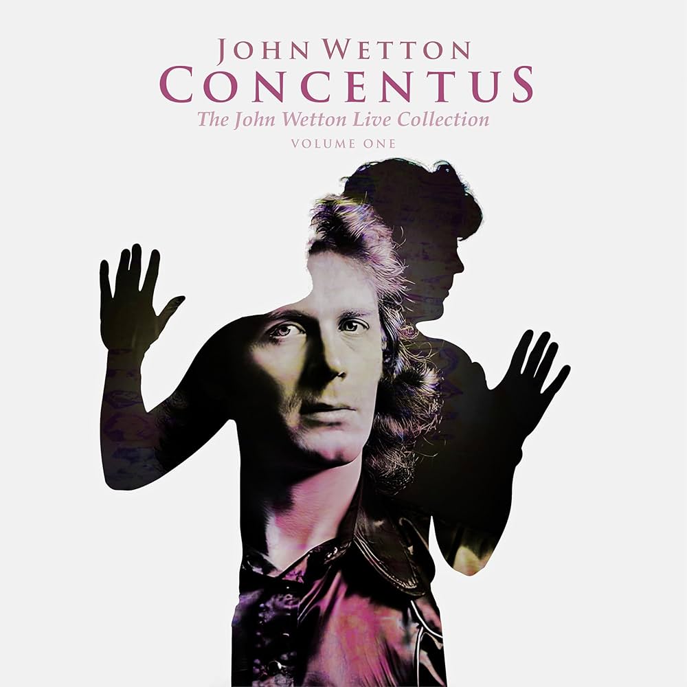 John Wetton - Concentus: The John Wetton Live Collection Vol 1