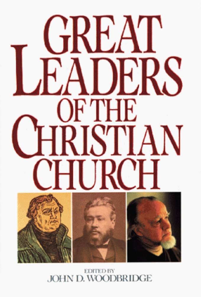 Great Leaders of the Christian Church: Woodbridge, John D