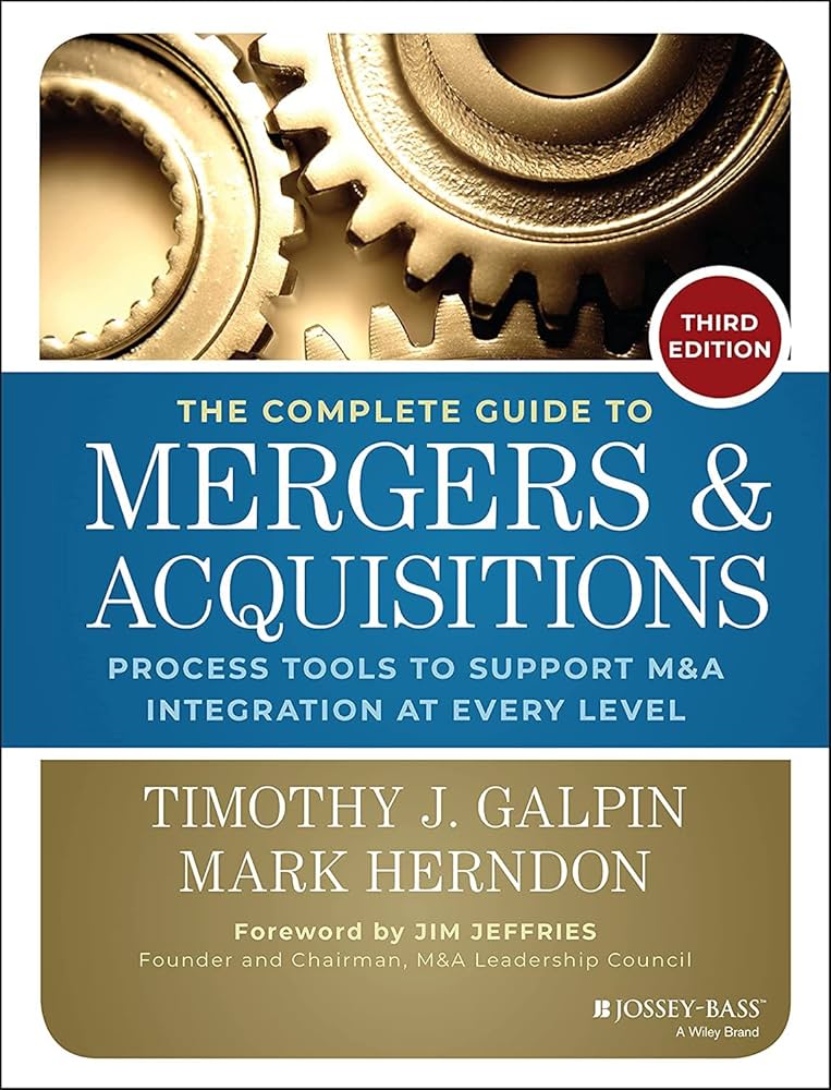 The Complete Guide to Mergers and Acquisitions: Process Tools to