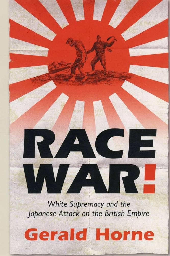 Race War!: White Supremacy and the Japanese Attack on the British