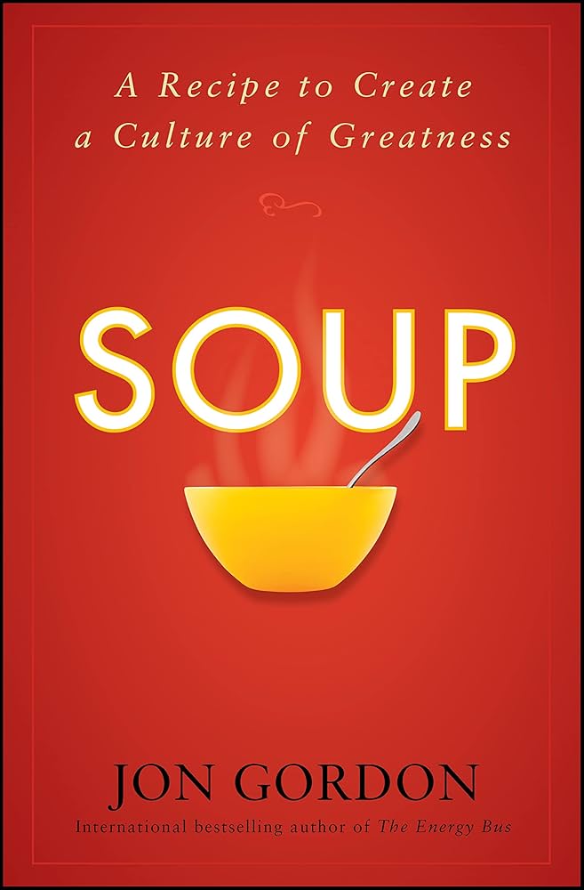 Amazon.com: Soup: A Recipe to Create a Culture of Greatness (Jon