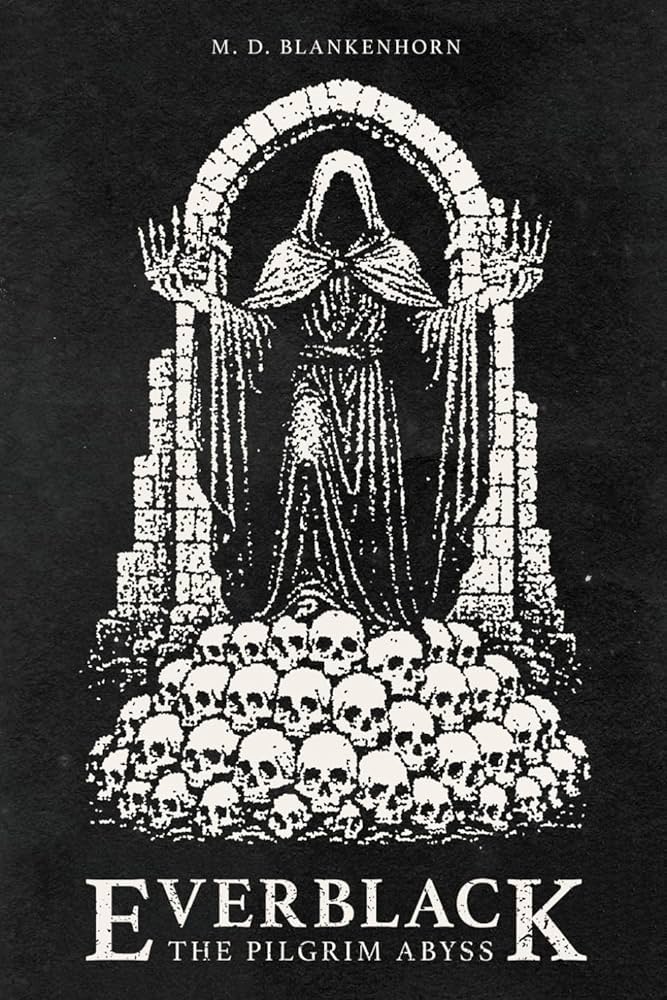 Everblack: The Pilgrim Abyss: Blankenhorn, Matthew Daniel