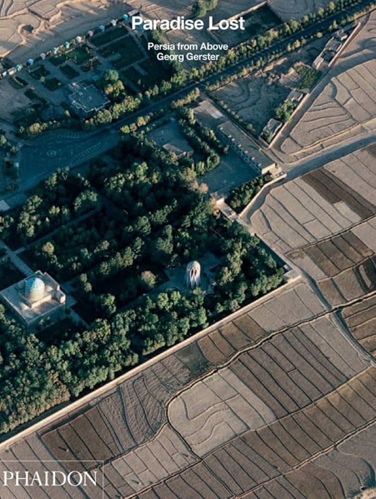 Paradise Lost: Persia from Above: Sachs, Maryam, Gerster, Georg