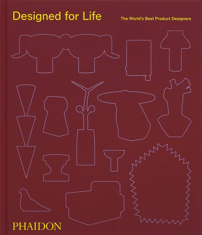 Designed for Life: The World's Best Product Designers: Editors