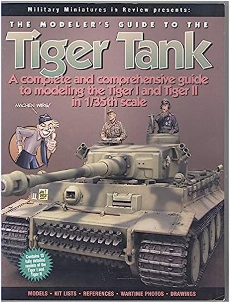 The Modeler's Guide to the Tiger Tank: A Complete qnd