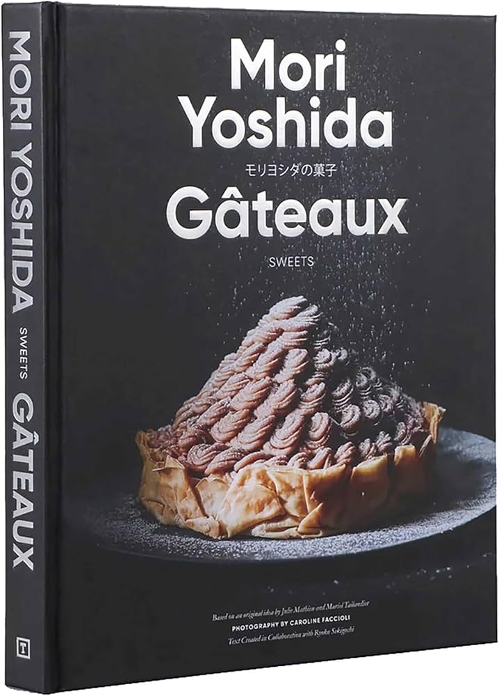 Gateaux: Sweets (Modern French Pastry): Yoshida, Mori