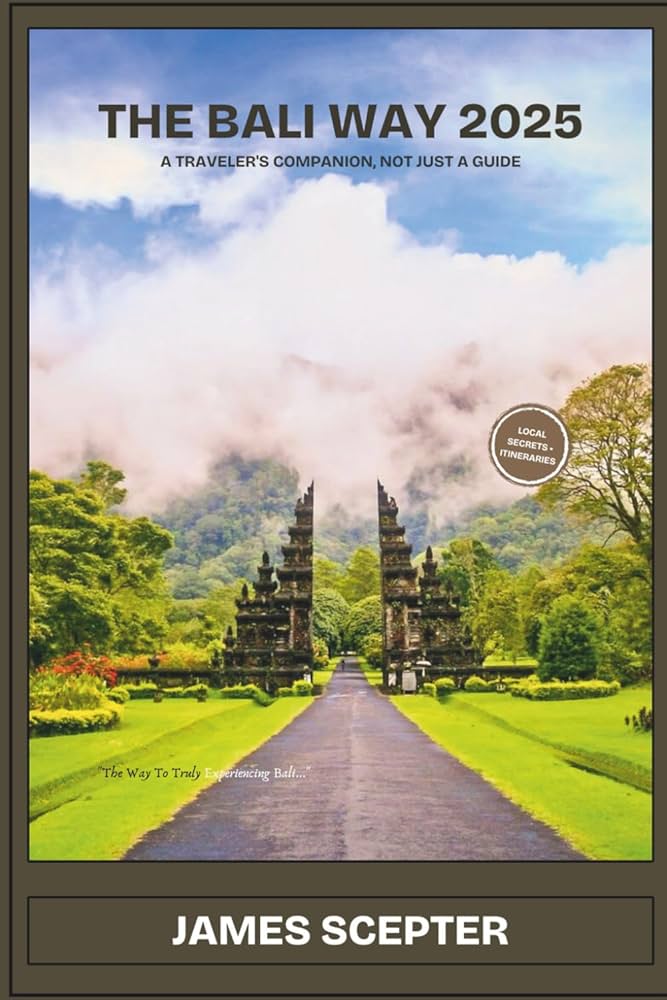 The Bali Way 2025: A Traveler's Companion, Not Just a Guide