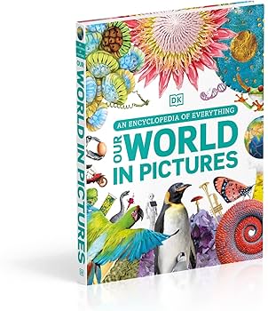 Our World in Pictures: An Encyclopedia of Everything (DK Our World