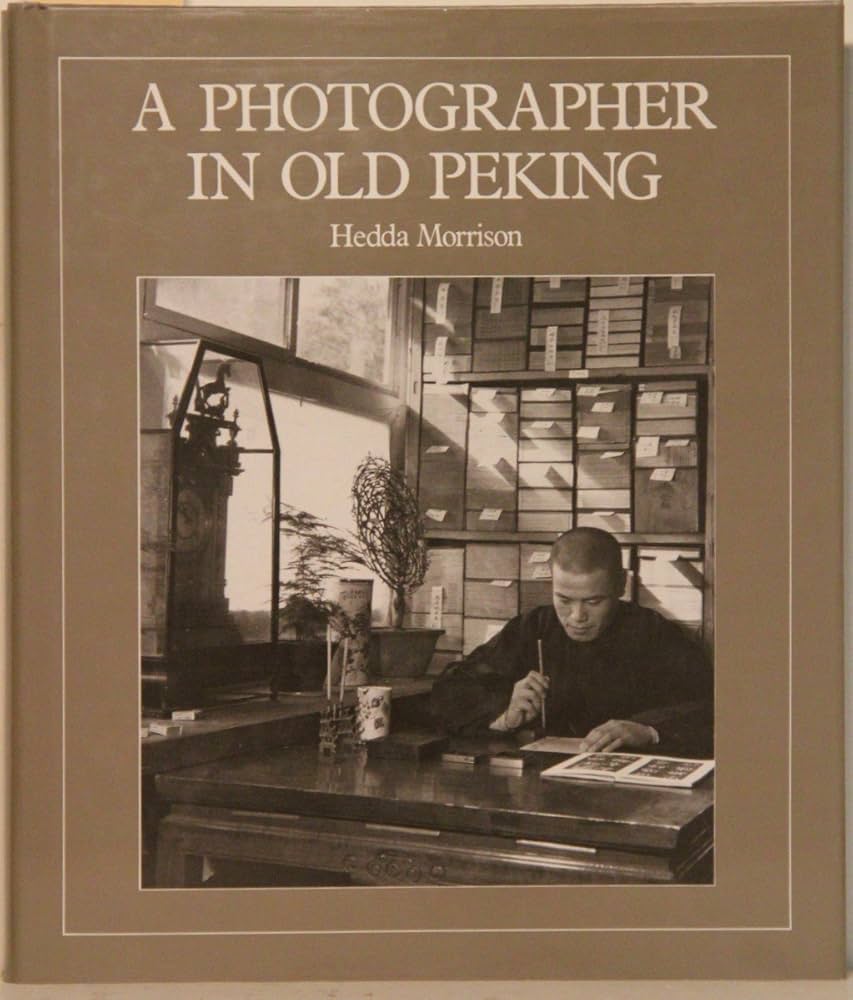 A Photographer in Old Peking: Hedda Morrison, Wang Gungwu