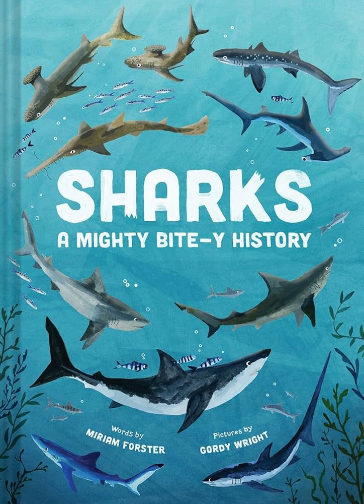 Sharks: A Mighty Bite-y History: Forster, Miriam, Wright, Gordy