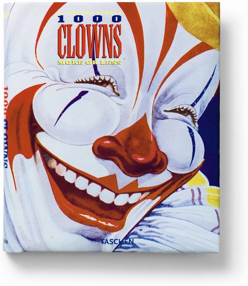 1000 Clowns: More or Less - A Visual Journey: Steele, H.T.