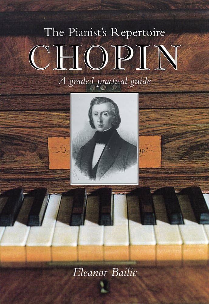 Chopin: A Graded Practical Guide (Pianist's Repertoire): Bailie