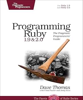 Programming Ruby 1.9 & 2.0: The Pragmatic Programmers' Guide (The