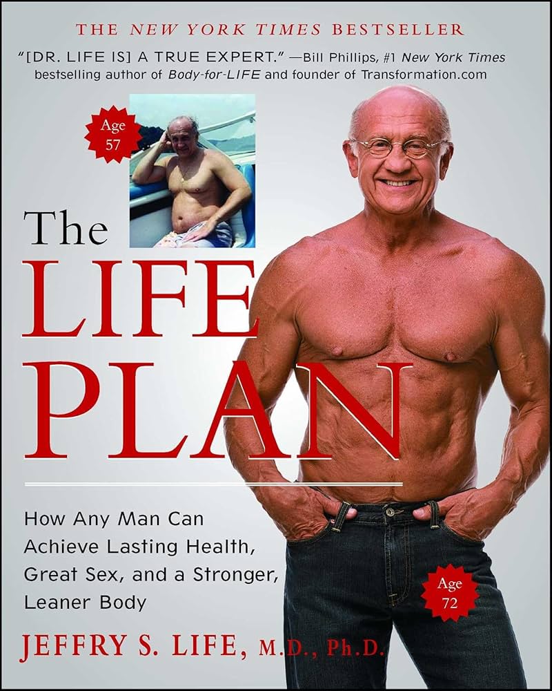 The Life Plan: How Any Man Can Achieve Lasting Health, Great Sex