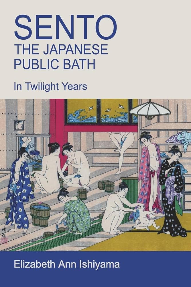 Sento - The Japanese Public Bath: Ishiyama, Elizabeth