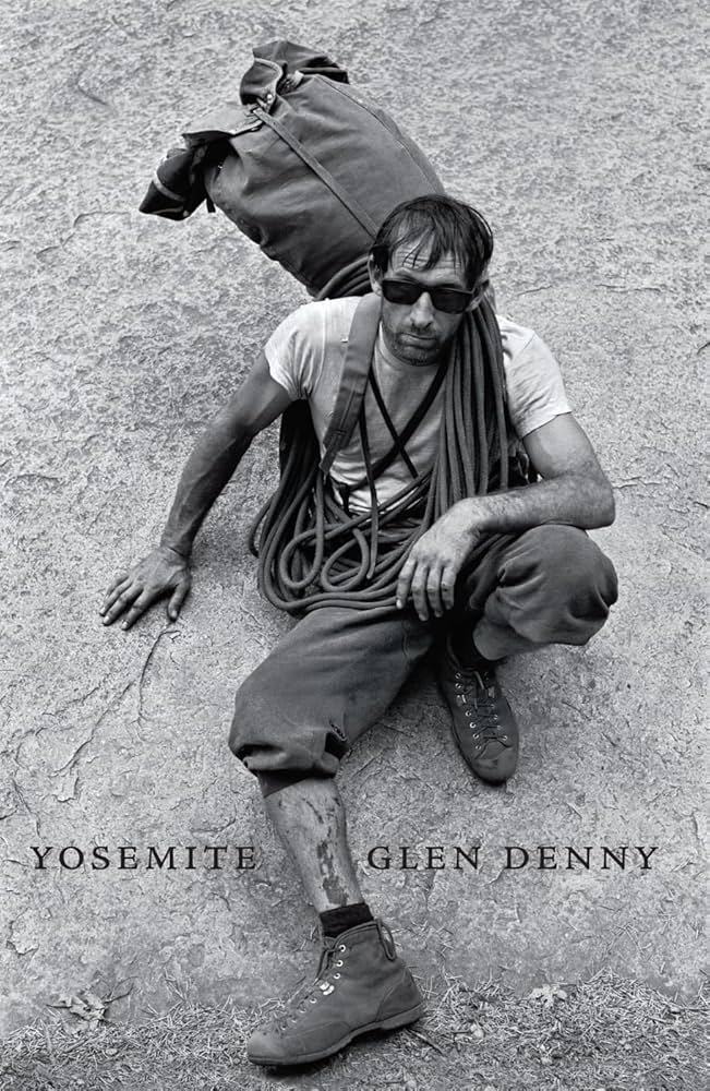 Yosemite In the Sixties: Denny, Glenn, Chouinard, Yvon, Roper