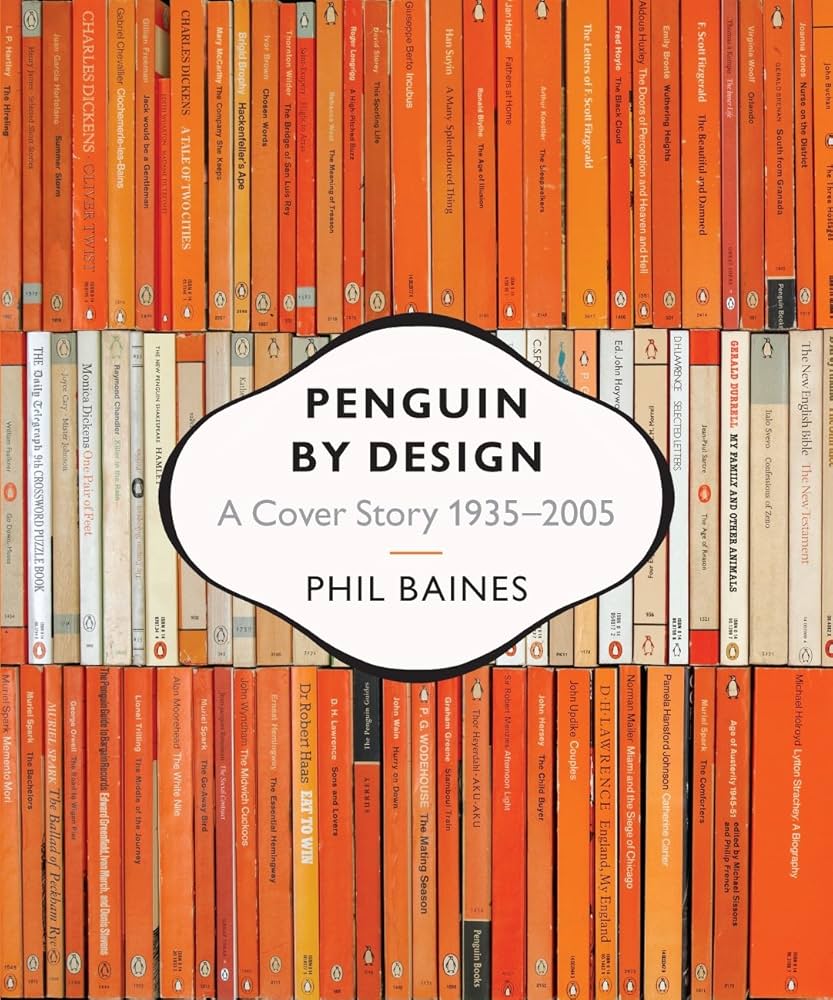 Penguin by Design: A Cover Story 1935-2005: Baines, Phil