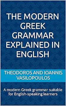 Amazon.com: The modern Greek grammar explained in English: A