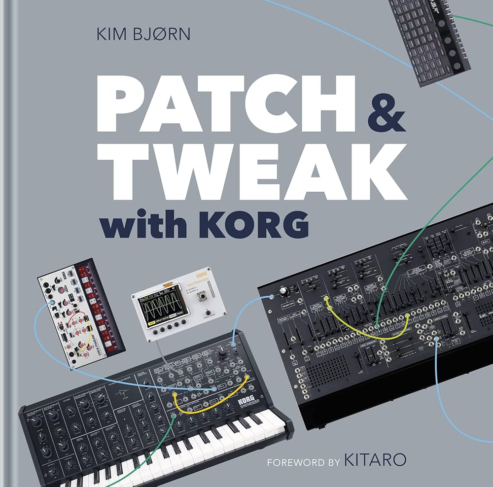 PATCH & TWEAK with KORG: Kim Bjørn: 9788799999552: Amazon.com: Books