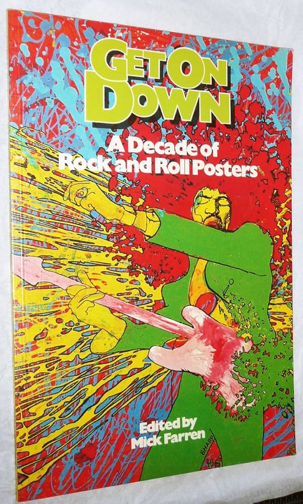 Get On Down A Decade of Rock And Roll Posters: Mick. Farren