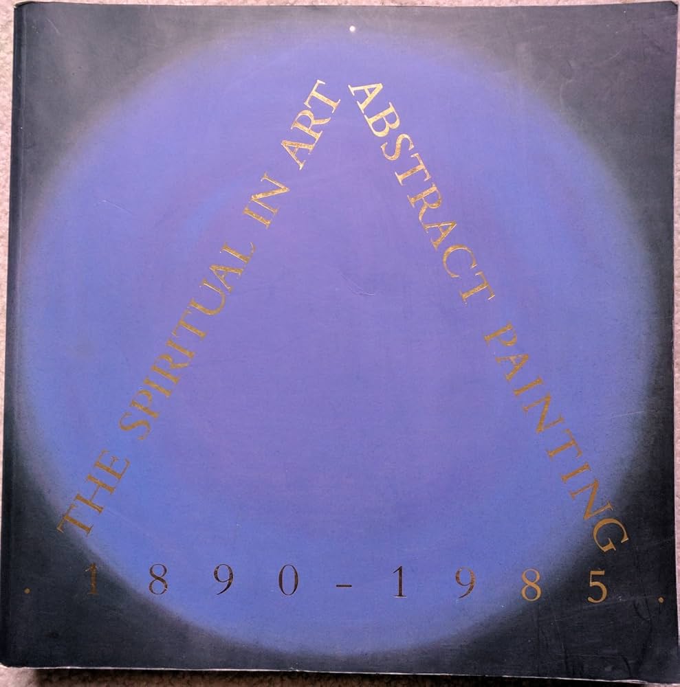 The Spiritual in Art: Abstract Painting 1890-1985: Maurice Tuchman