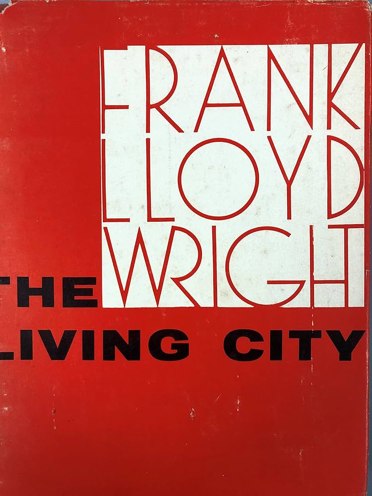 The Living City by Frank Lloyd Wright (1958-06-02): Amazon.com: Books