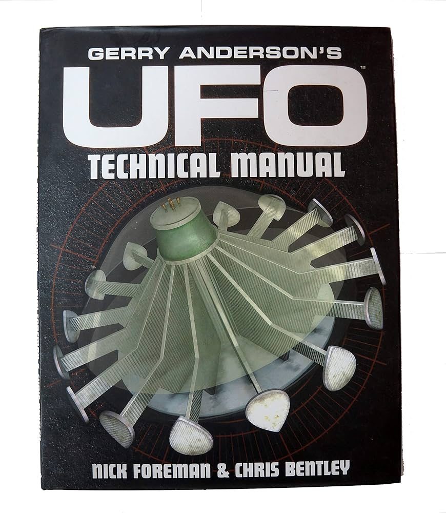 Gerry Anderson's UFO: Technical Manual: Bentley, Chris, Foreman
