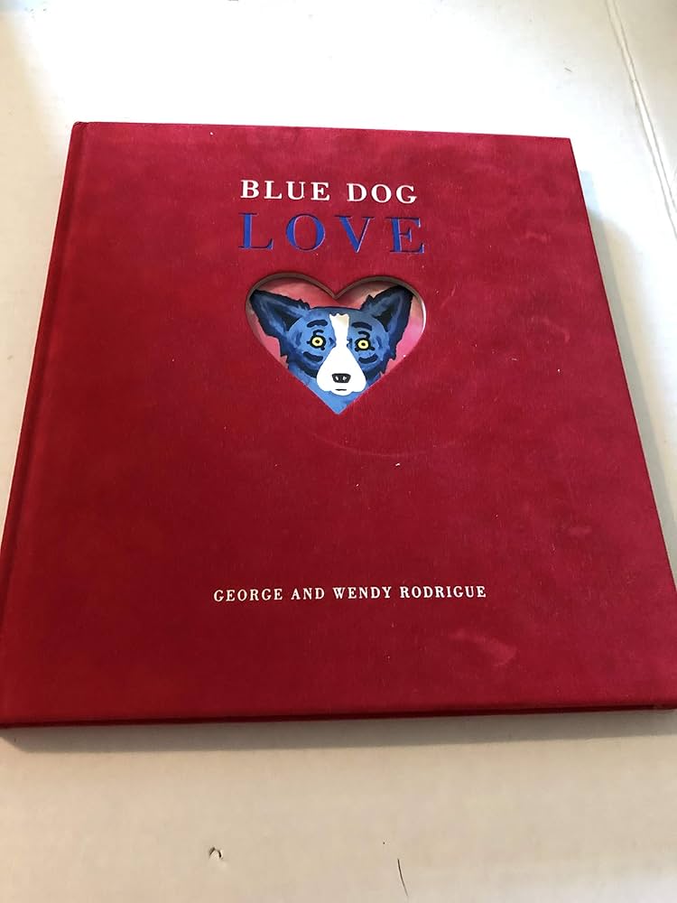 Blue Dog Love: Rodrigue, George, Rodrigue, Wendy: 9781584790884