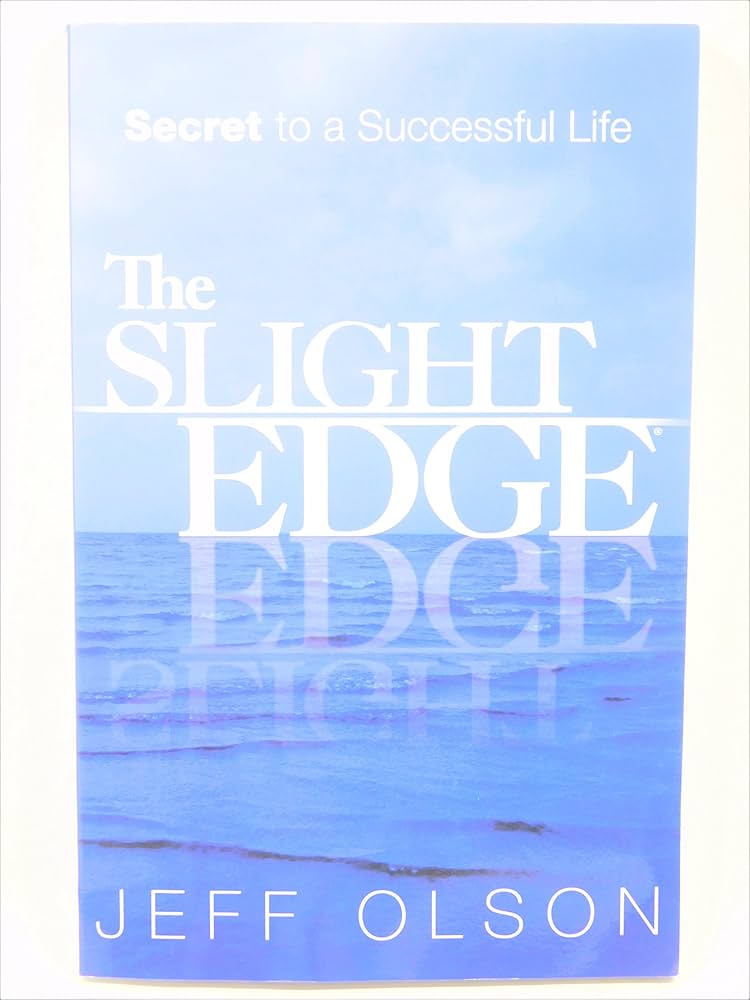 The Slight Edge: Secret to a Successful Life: Jeff Olson