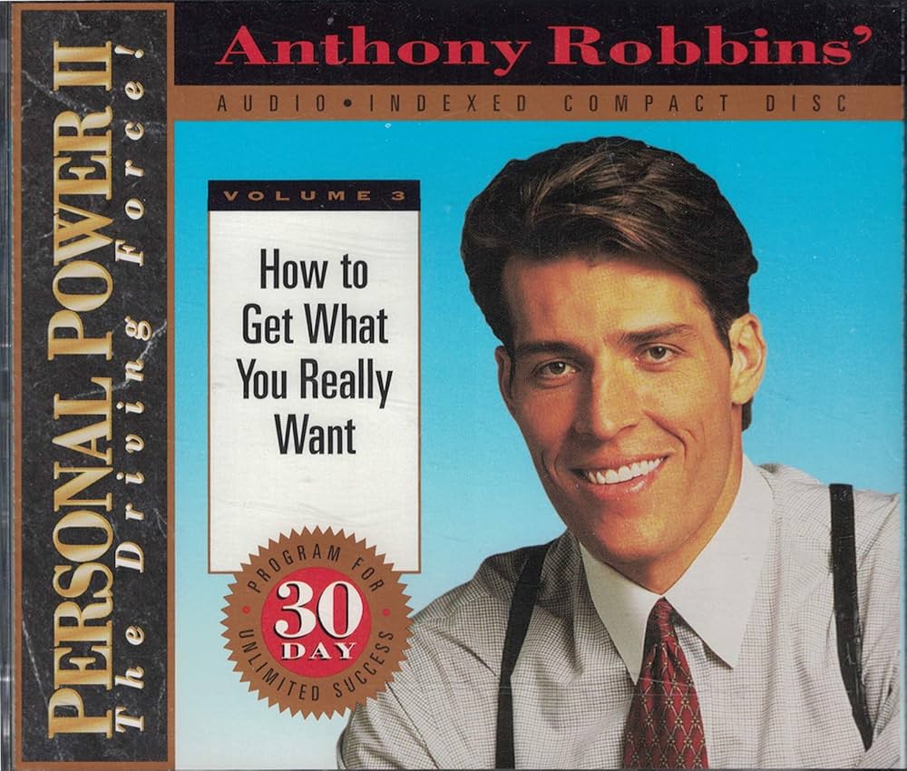 Anthony Robbins - Anthony Robbins: Personal Power II (How To Get