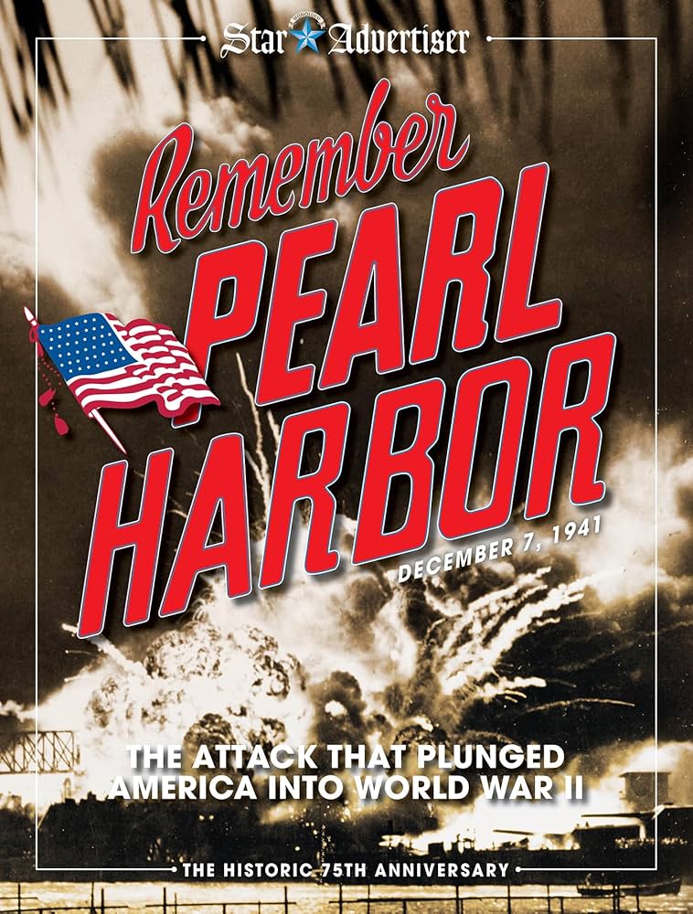 Remember Pearl Harbor: The Attack That Plunged America into World