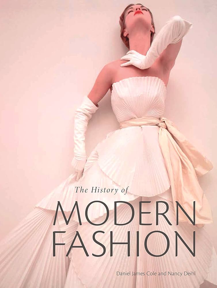 The History of Modern Fashion: From 1850: Cole, Daniel James