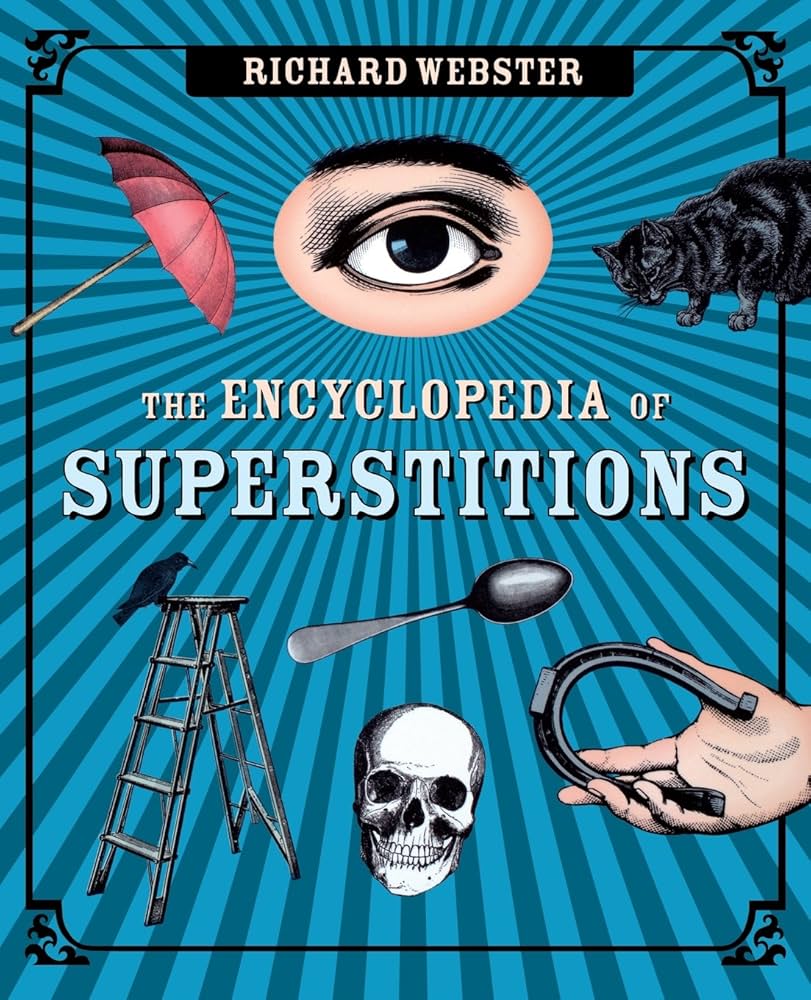 The Encyclopedia of Superstitions: Webster, Richard: 9780738712772