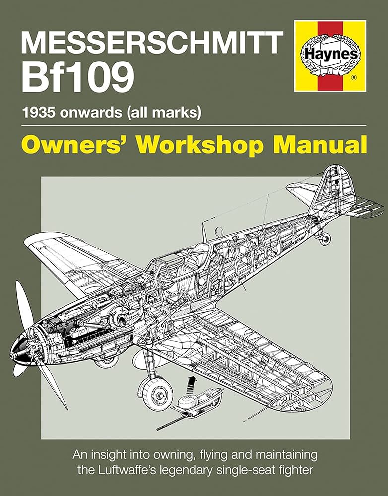 Messerschmitt Bf109: 1935 Onwards, All Marks (Owners' Workshop
