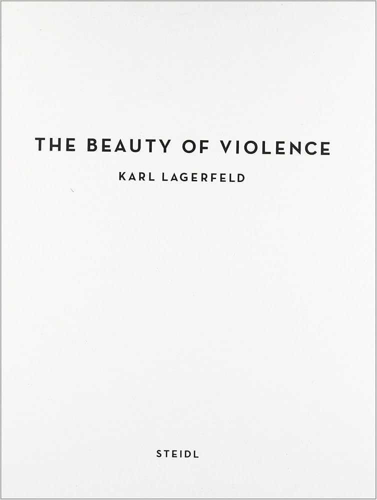 Karl Lagerfeld: The Beauty of Violence: Lagerfeld, Karl
