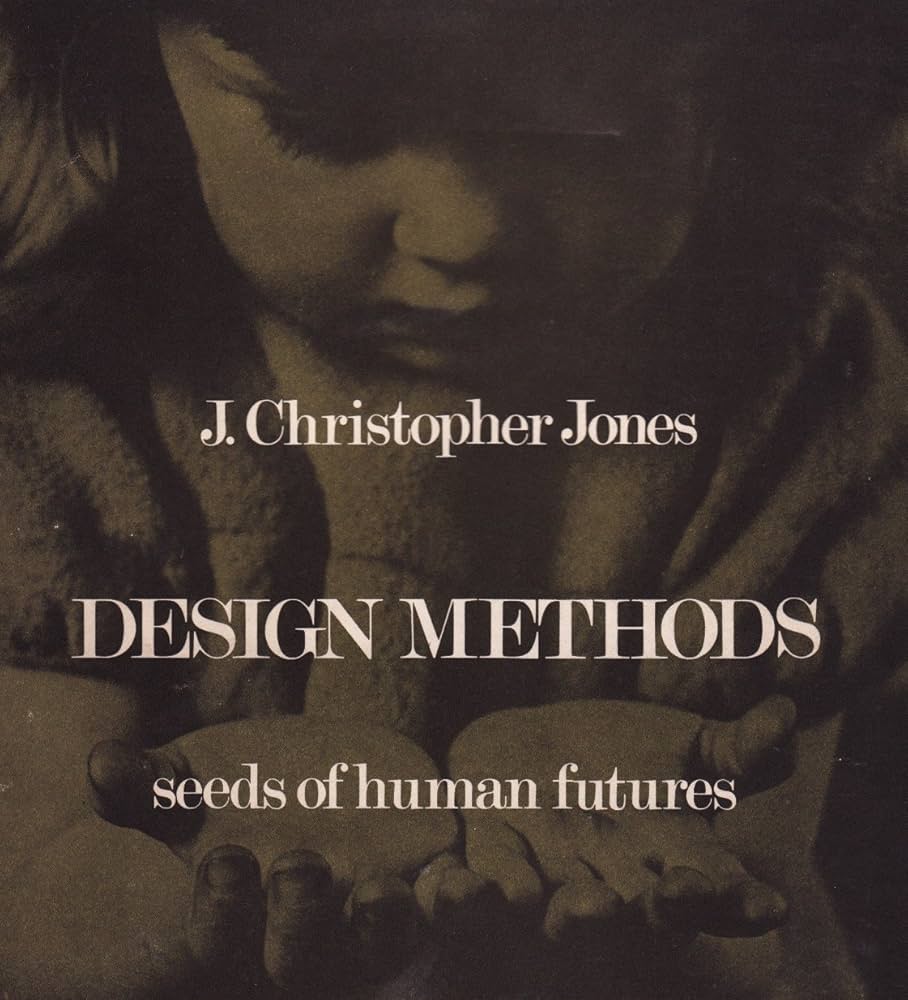 Design methods: Seeds of human futures: Jones, J. Christopher