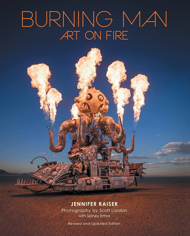 Burning Man: Art on Fire: Revised and Updated Edition: Raiser